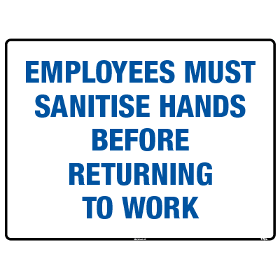 EMPLOYEES MUST SANITISE HANDS BEFORE RETURNING TO WORK SIGN