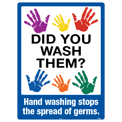 DID YOU WASH THEM? HAND WASHING STOPS THE SPREAD OF GERMS SIGN