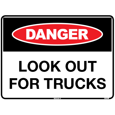 DANGER SIGN LOOK OUT FOR TRUCKS