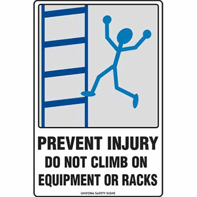 Sign, 600 x 450mm, Poly – Prevent Injury, Do Not Climb On Equipment Or Racks