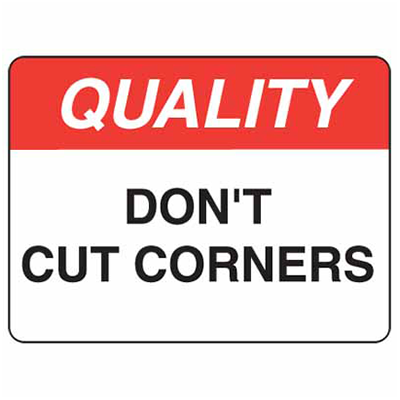 Sign, 450x300mm, Poly – Quality Don’t Cut Corners