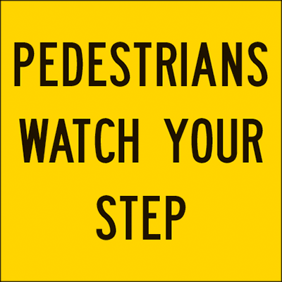 600x600mm – Corflute – CI.1 – Pedestrians Watch Your Step