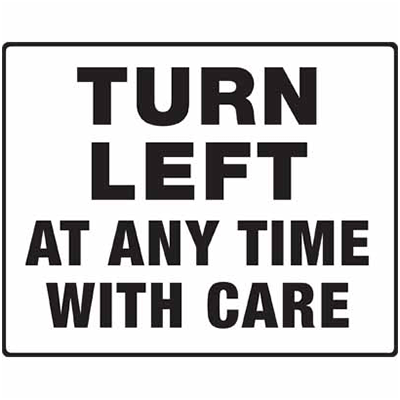 Sign, 750 x 600mm, Aluminium Class 1 Reflective – Turn Left At Any Time With Care