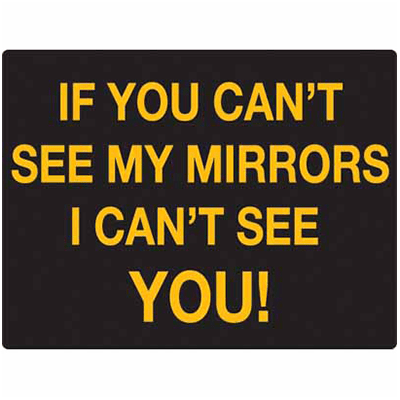 Sign, 240 x 180mm S/A Sticker – Class 2 Reflective Yellow – If You Cant See My Mirrors I Cant See YOU!