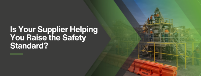 Is Your Supplier Helping You Raise the Safety Standard